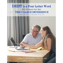Debt is a Four-letter Word But it Need Not Be!: The College Experience
