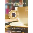 The Monday Morning Minute, A One Year Weekly Motivational Journal