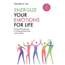 Energize Your Emotions for Life: Practical Self-Leadership for Satisfying Relationships and Friendships