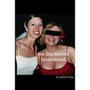 The Big-Boobed Bridesmaid