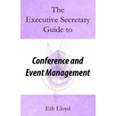 The Executive Secretary Guide to Conference and Event Management