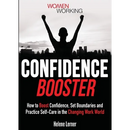 Confidence Booster: How to Boost Confidence, Set Boundaries and Practice Self-Care in the Changing Work World