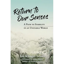 Return to Our Senses: A Path to Stability in an Unstable World