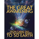 The Great Awakening: From Cabal Fall and Humanity Rising to 5D Earth