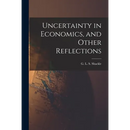 Uncertainty in Economics, and Other Reflections