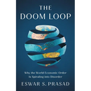 The Doom Loop: Why the World Economic Order Is Spiraling Into Disorder