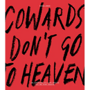 Cowards Don't Go to Heaven: The Scribblings of a Lost Creative Soul Who Found Paradise
