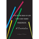 Late on the Road of Life I Met a Man Named Parkinson: A Conversation