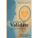 Before Anything Else, Validate: The Missing Link in Healing, Leadership, Relationships, and Personal Growth