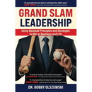 Grand Slam Leadership: Using Baseball Principles and Strategies to Win in Business and Life