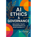 AI Ethics & Governance: Building Trust, Transparency & Responsibility