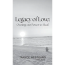 Legacy of Love: Owning our Power to Heal