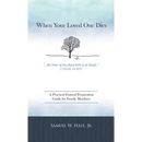 When Your Loved One Dies: A Practical Funeral Preparation Guide for Family Members
