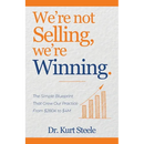 We're Not Selling, We're Winning: The Simple Blueprint That Grew Our Practice from $280K to $4M