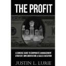 The Profit: A Concise Guide to Corporate & Management Strategy, Implementation, & Sales Execution