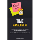 Time Management: Proven Methods For Increasing Your Productivity And Time Management Strategies (Secrets Of Time Management And Productivity)
