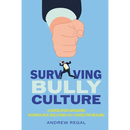 Surviving Bully Culture: A Career Spent Navigating Workplace Bullying and a Guide for Healing