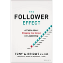 The Follower Effect: A Fable about Flipping the Script on Leadership