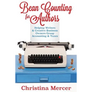Bean Counting for Authors: Helping Writers & Creative Business Owners Grasp Accounting & Taxes