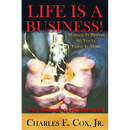 Life Is A Business!: Manage It Better So You'll Enjoy It More