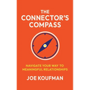 The Connector's Compass: Navigate Your Way to Meaningful Relationships