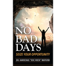 No Bad Days: Seize Your Opportunity