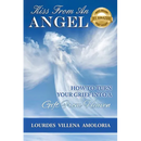 Kiss From An Angel - How to Turn Your Grief into A Gift from Heaven