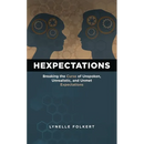 Hexpectations: Breaking the Curse of Unspoken, Unrealistic, and Unmet Expectations