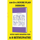108 G+1 House Plan Designs: With Vastu Shastra Tips