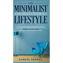The Minimalist And Decluttering Lifestyle: Use Minimalism to Declutter Your Home, Mindset, Digital Presence, And Families Life Today For Living a More