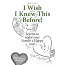 I wish I knew this before! (Grayscale): Secrets to make your Family a Happy One!