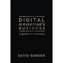Digital Is Everyone's Business: A guide to transition