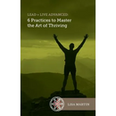 Lead + Live Advanced: 6 Practices to Master the Art of Thriving