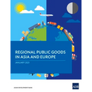 Regional Public Goods in Asia and Europe