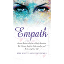 Empath: How to Thrive in Life as a Highly Sensitive - The Ultimate Guide to Understanding and Embracing Your Gift (Empath Series) (Volume 1)