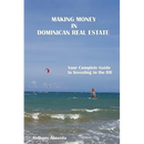 Making Money in Dominican Republic Real Estate: Your Complete Guide to Investing in the DR