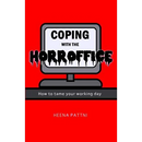 Coping with the Horroffice: How to tame your working day