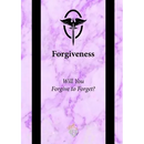 Forgiveness: Will You Forgive to Forget?