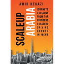 Scaleup Arabia: Journeys & Lessons from Top Founders & Leaders Driving Growth in MENA