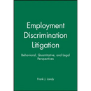 Employment Discrimination Litigation: Behavioral, Quantitative, and Legal Perspectives