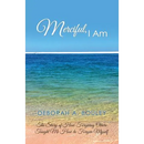 Merciful, I Am: The Story of How Forgiving Others Taught Me How to Forgive Myself