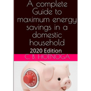 A Complete Guide to Energy Savings In a Domestic Household - 2020 Edition