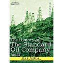 The History of the Standard Oil Company, Vol. II (in Two Volumes)