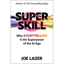 Super Skill: Why Storytelling Is the Superpower of the AI Age