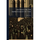 An Essay On The Improvement Of Time