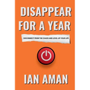 Disappear For A Year. Disconnect From The Chaos And Level Up Your Life.
