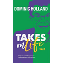 Dominic Holland Takes on Life Vol.2