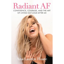 Radiant AF: Confidence, Courage, and the Art of Living Out Loud After 40