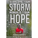 Overcome Your Storm, Rebuild Your Hope