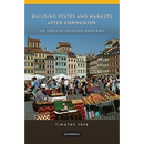 Building States and Markets After Communism: The Perils of Polarized Democracy